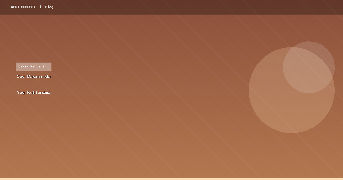 Saç Bakımında Doğal Yağ Kullanımı: Pratik Rehber